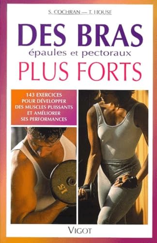 Des Bras Plus Forts. 143 Exercices Pour Developper Des Muscles Puissants Et Ameliorer Ses Performances Leisure & Fun