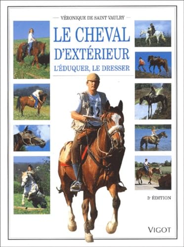 Le cheval d'extérieur: L'éduquer, le dresser Leisure & Fun