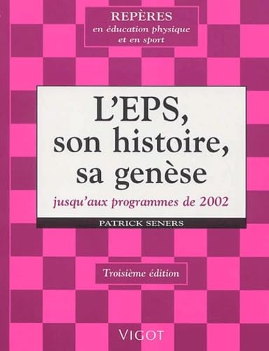 L'EPS, son histoire, sa genèse jusqu'aux programmes de 2002.: 3ème édition Leisure & Fun
