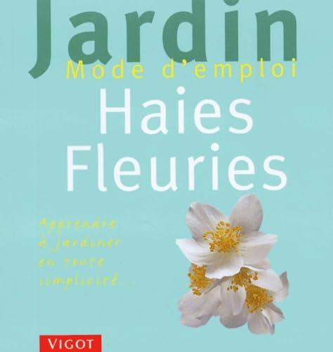 Haies fleuries: Apprendre à jardiner en toute simplicité... Books