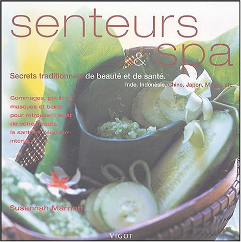 Senteurs et Spa: Secrets traditionnels de beauté et de santé Books