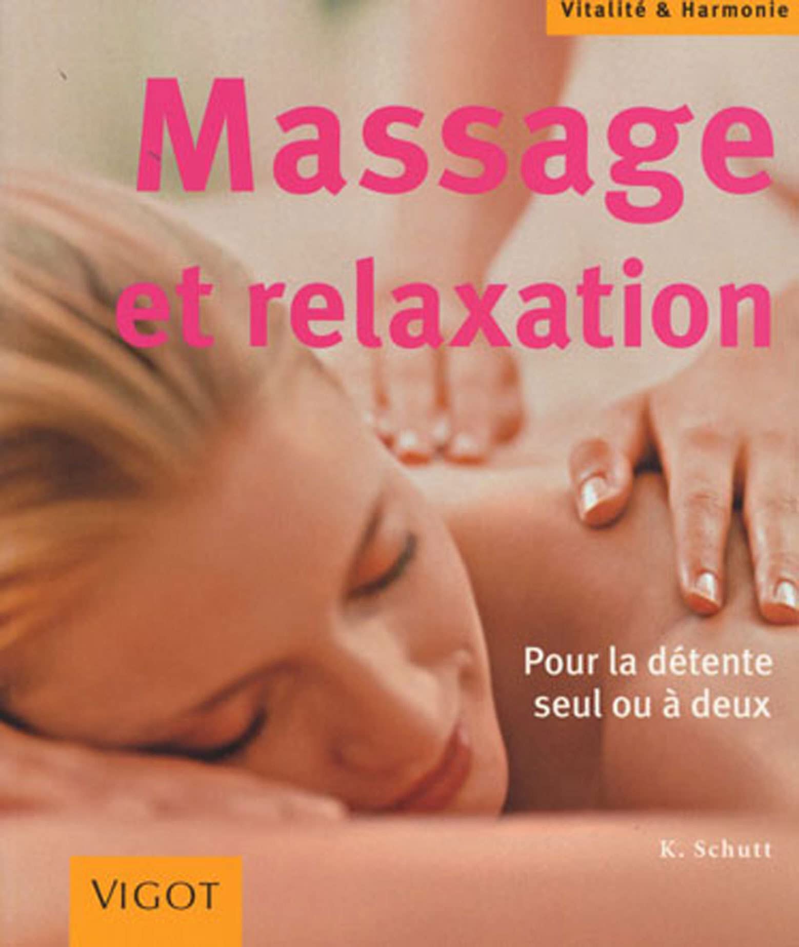 Massage et relaxation : Pourla détente seul ou à deux Partnership & Love