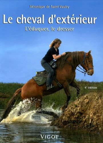 Le cheval d'extérieur : L'éduquer, le dresser Leisure & Fun