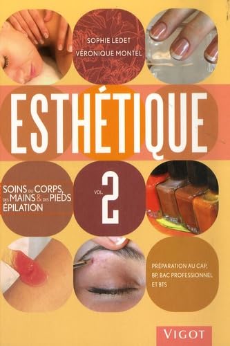 Esthétique: Volume 2, Manuel des soins du corps, des mains & des pieds, épilation book