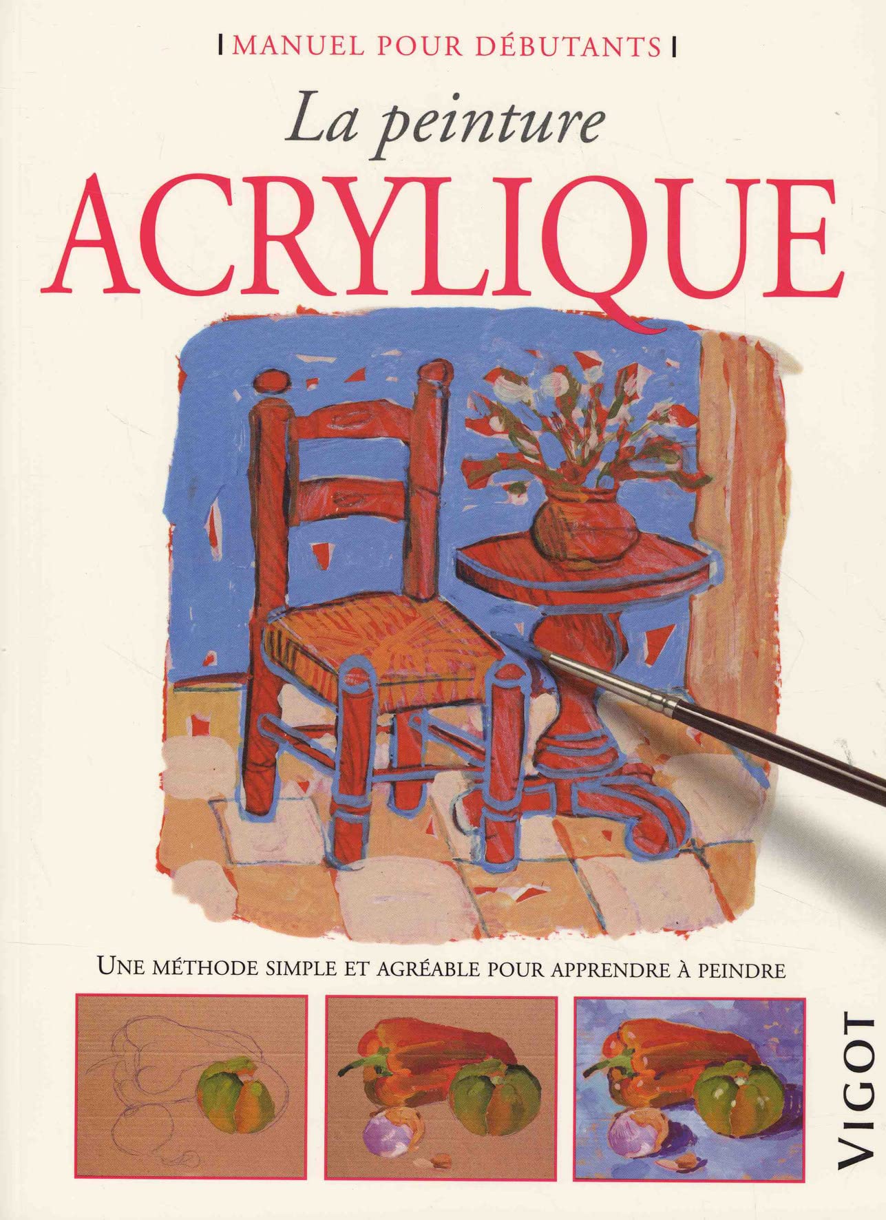La peinture acrylique: Une méthode simple et agréable pour apprendre à peindre Hobbies & Crafts