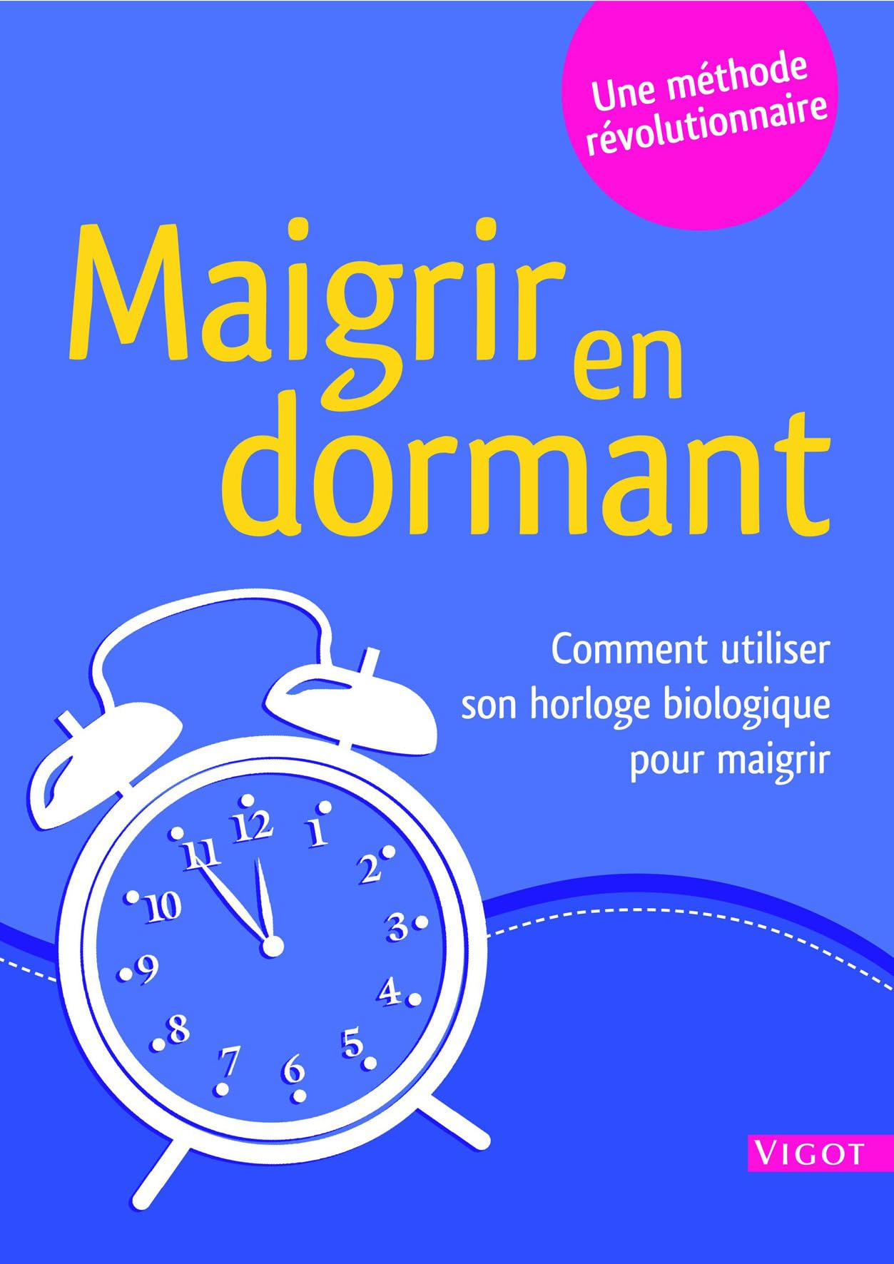 Maigrir en dormant: Comment utiliser votre horloge biologique pour maigrir Books