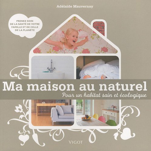 Ma maison au naturel: Pour un habitat sain et écologique Books