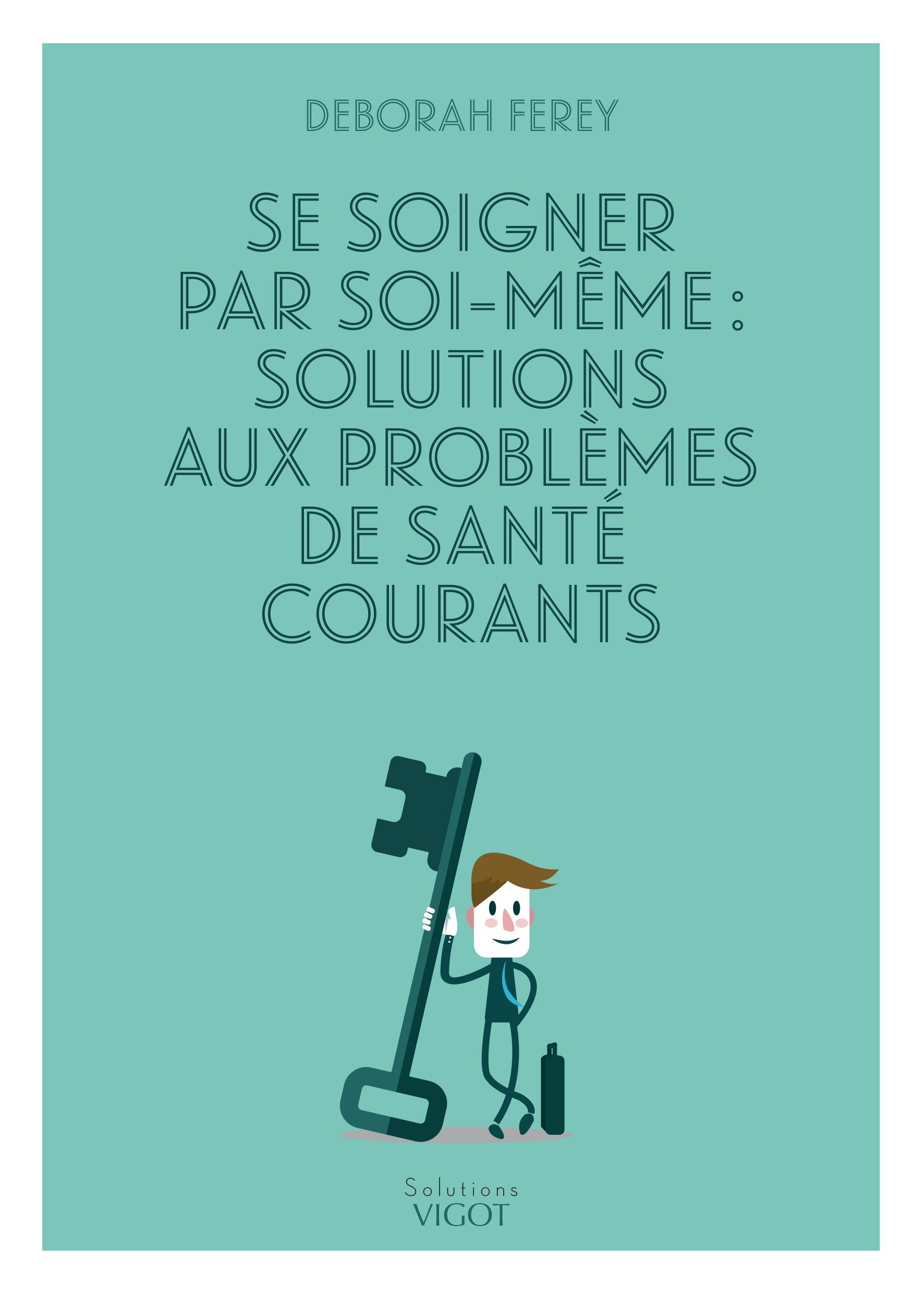 Se soigner par soi-même : solutions aux problèmes de santé courants (0000) Books