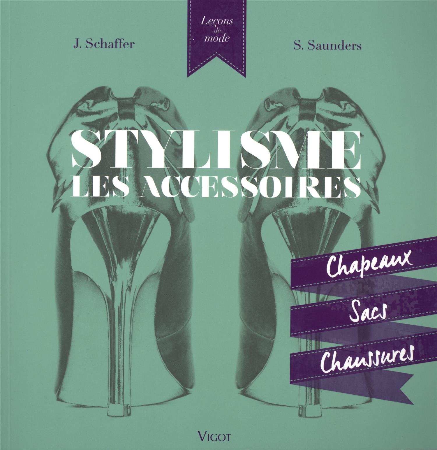 Stylisme les accessoires: Chapeaux, sacs, chaussures Hobbies & Crafts