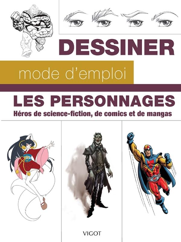 Dessiner mode d'emploi : les personnages: Héros de science-fiction, de comics et de mangas book