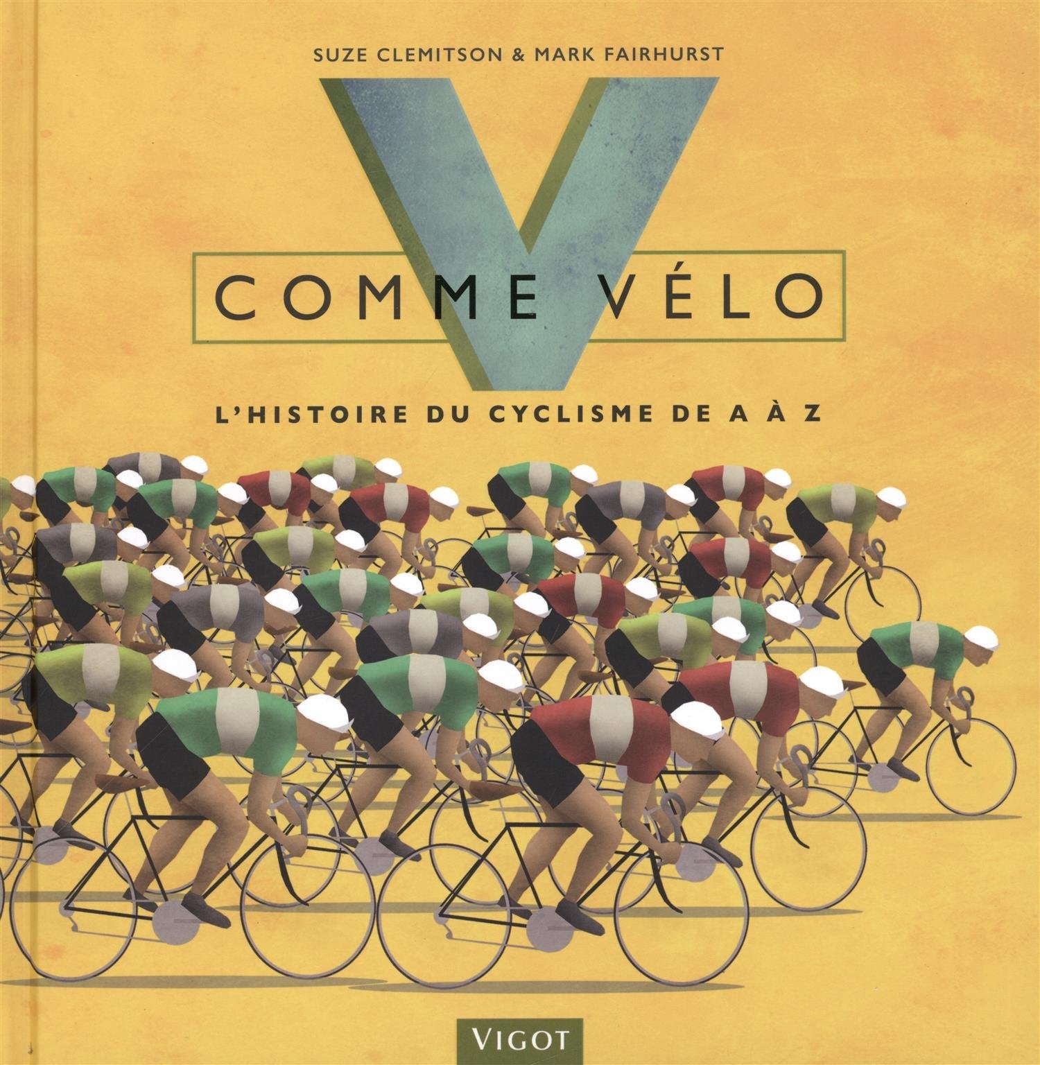 V comme vélo: L'histoire du cyclisme de A à Z book