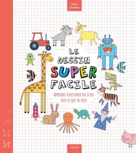 Le dessin super facile: Apprends à dessiner pas à pas tout ce que tu vois book