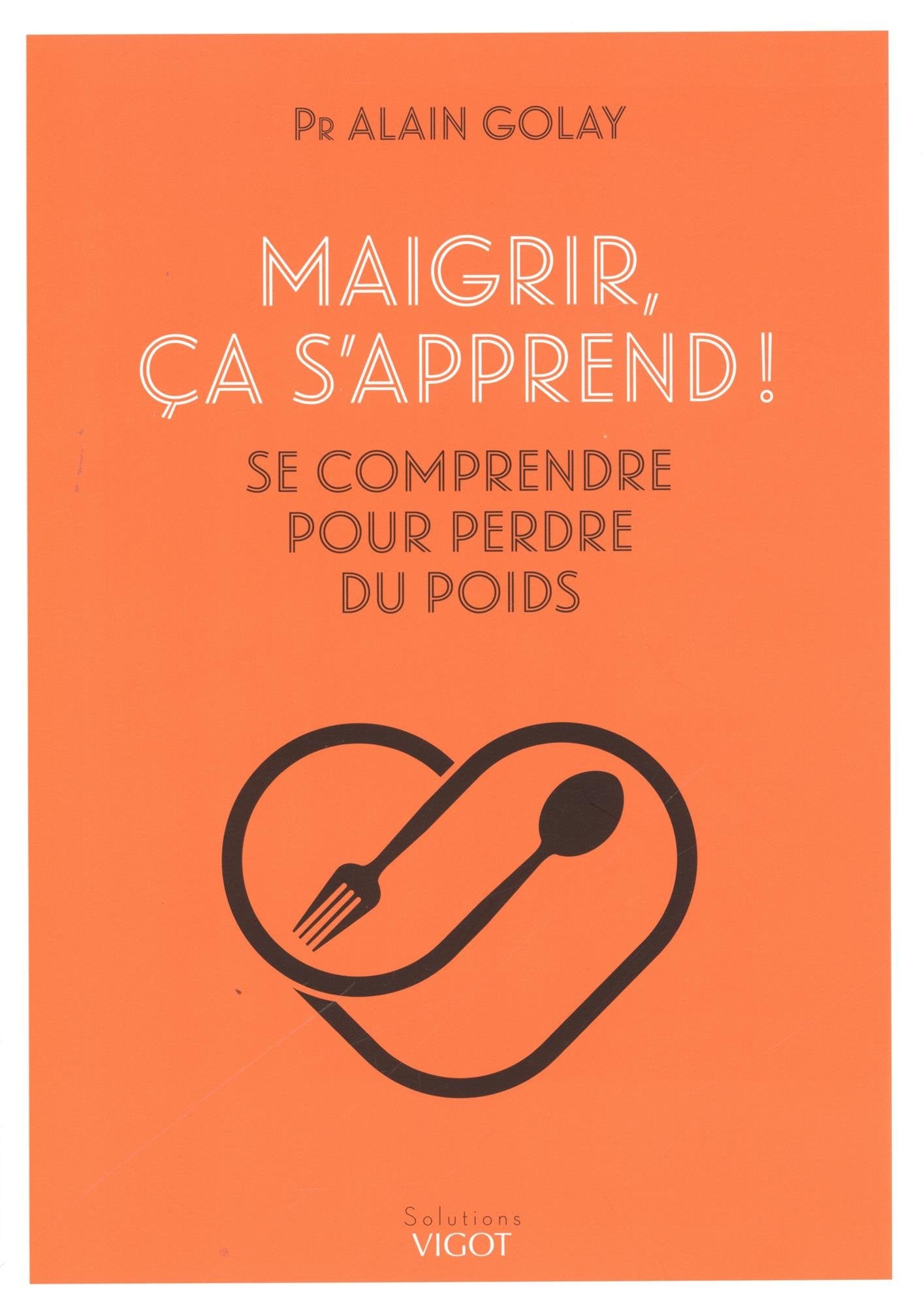 Maigrir, ça s'apprend !: Se comprendre pour perdre du poids Books