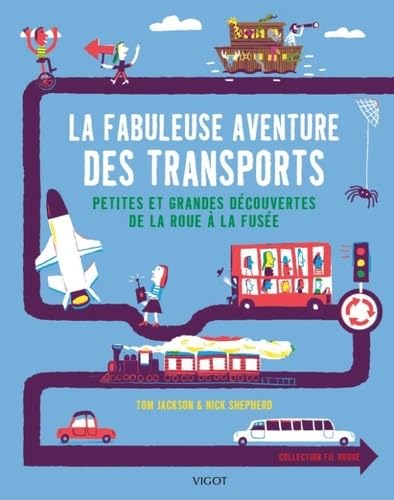 La fabuleuse aventure des transports: Petites et grandes découvertes de la roue à la fusée Children's books