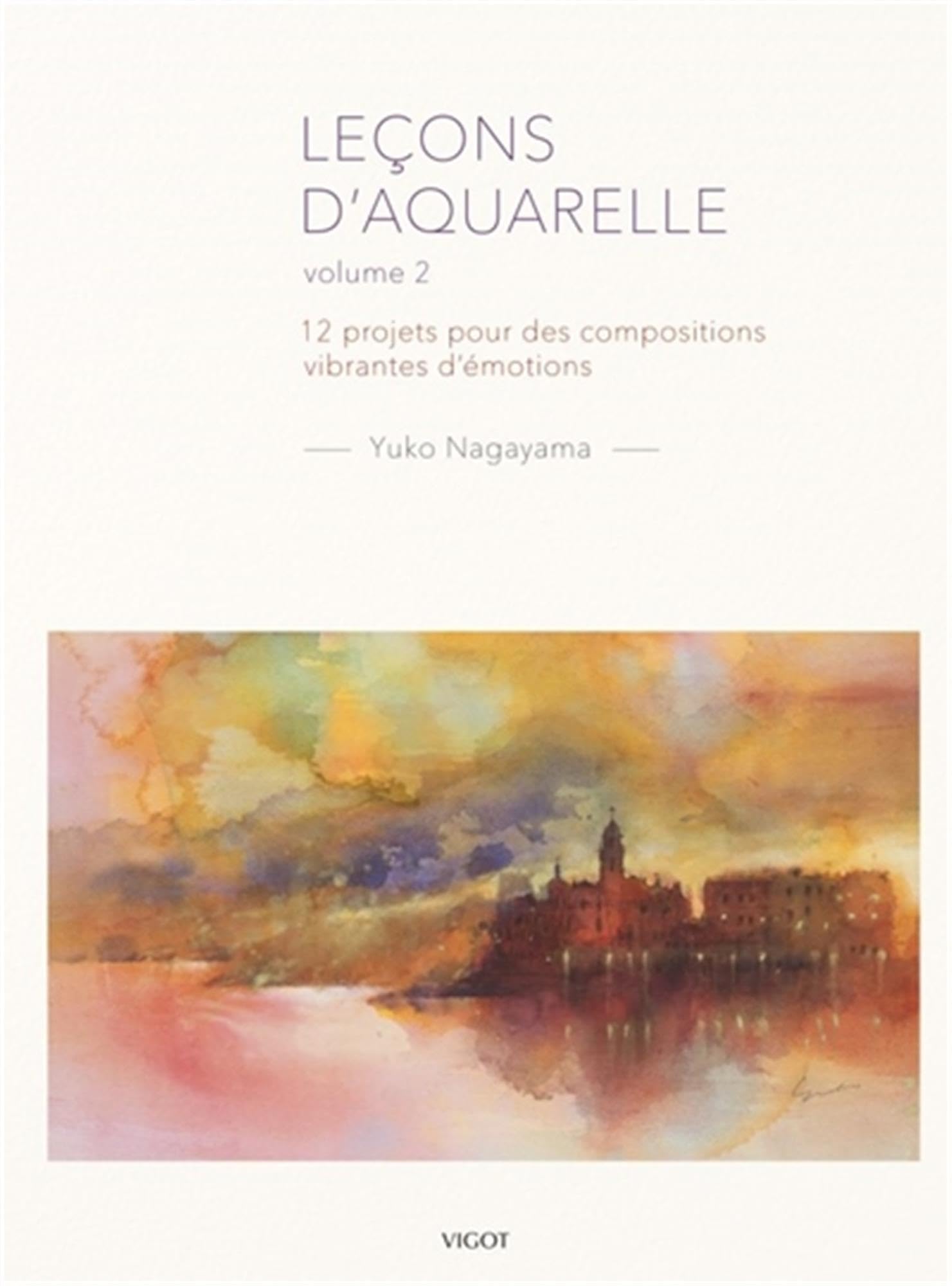Leçons d'aquarelle volume 2: 12 projets pour des compositions vibrantes d'émotions book