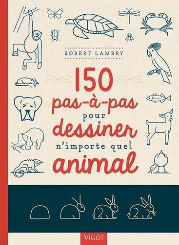 150 pas-à-pas pour dessiner n'importe quel animal book