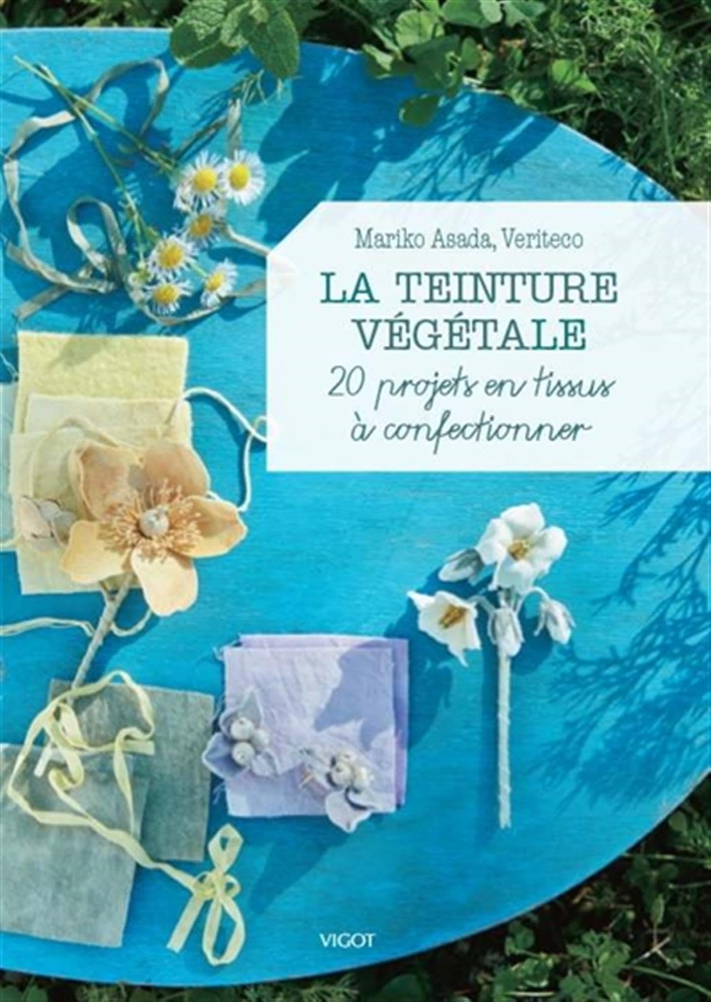 La teinture végétale: 20 projets en tissus à confectionner Hobbies & Crafts