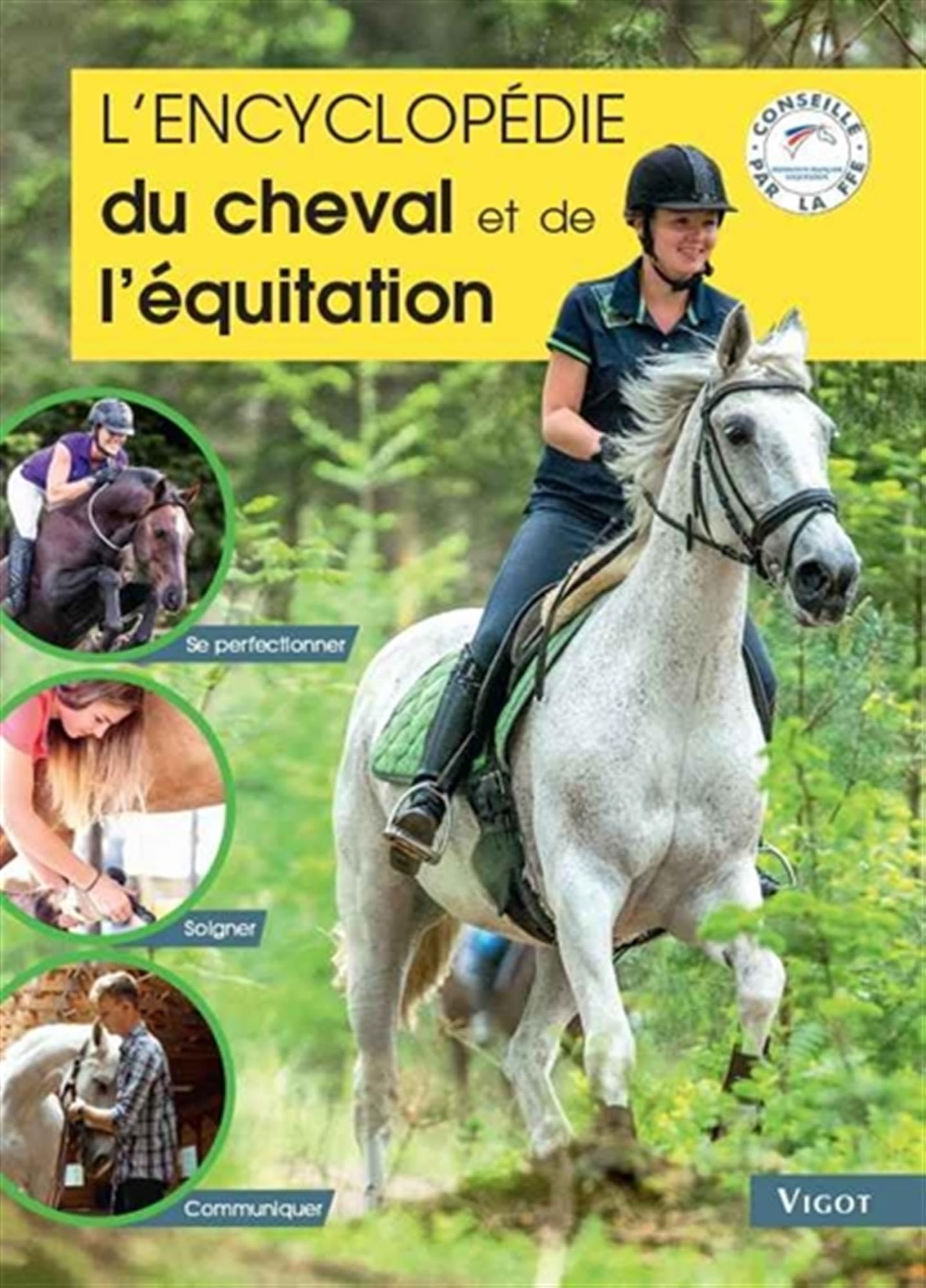 L'encyclopédie du cheval et de l'équitation: Se perfectionner - Soigner - Communiquer Leisure & Fun