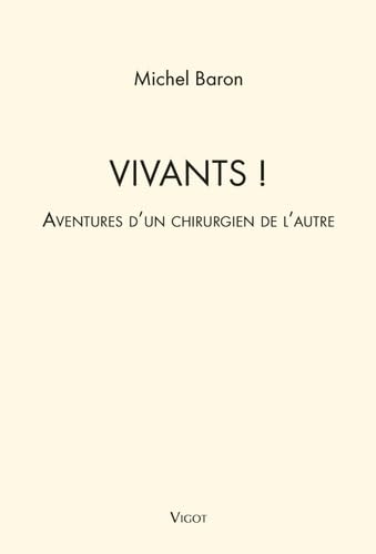 Vivants !: Aventures d'un chirurgien de l'autre book