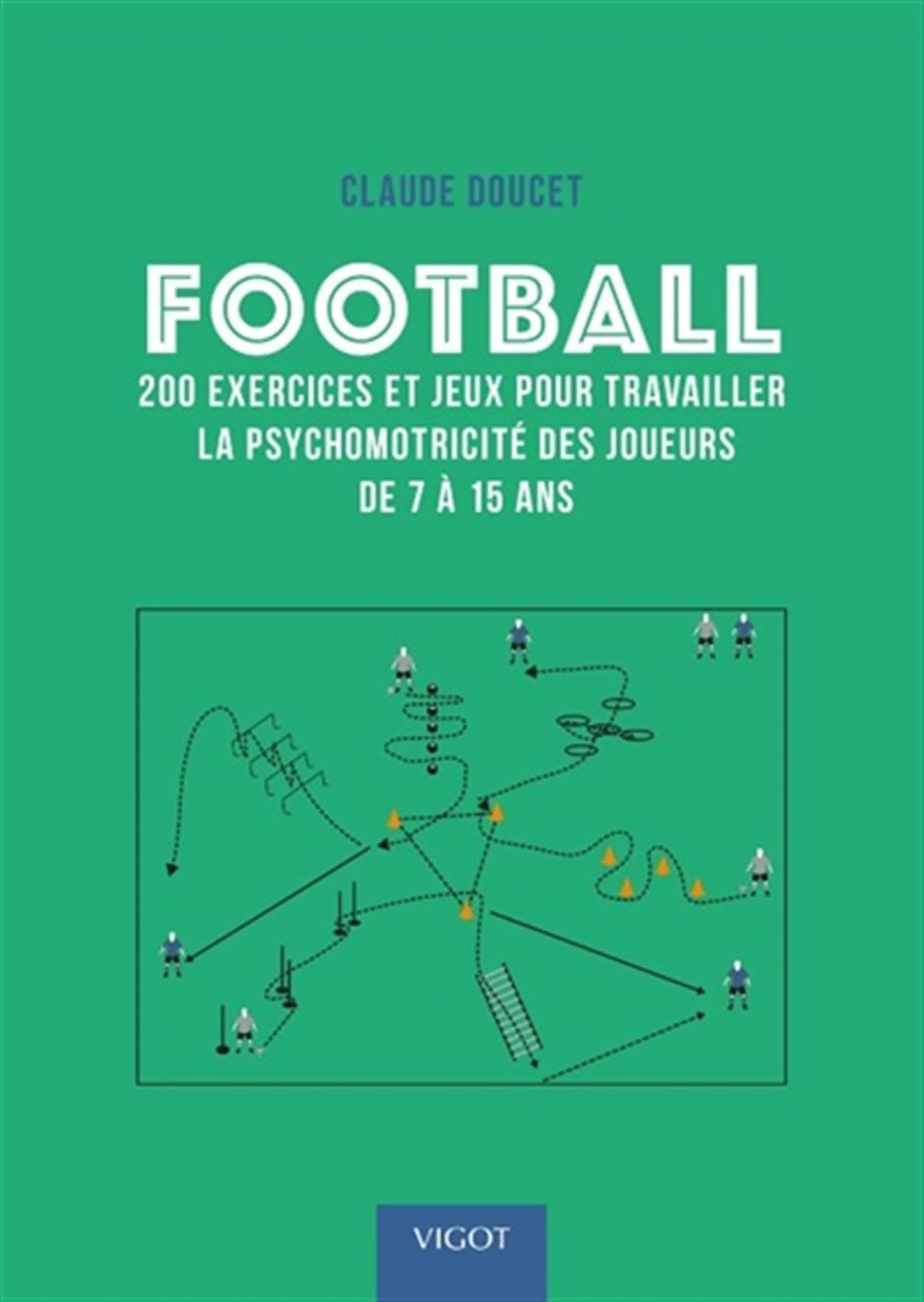 Football : 200 exercices et jeux pour travailler la psychomotricité des joueurs de 7 à 15 ans Leisure & Fun