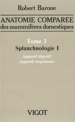 Anatomie comparée des mammifères domestiques. Vol. 3-1. Splanchnologie : appareil digestif et appareil respiratoire Medicine