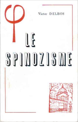Le Spinozisme: Cours... professé à la Sorbonne en 1912-1913 (Bibliotheque D'histoire De La Philosophie) Philosophy