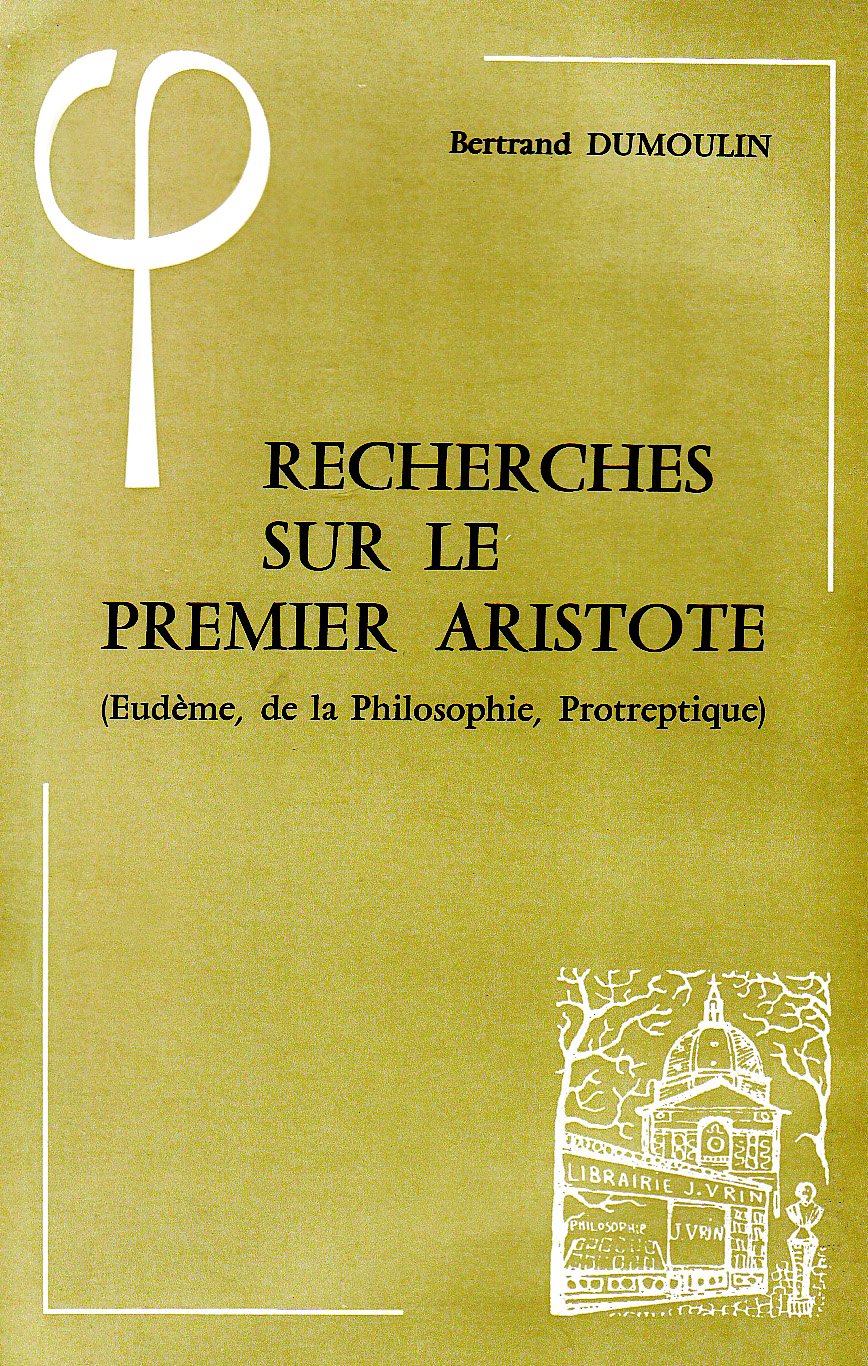 Recherches sur le premier Aristote : eudème, de la philosophie, protreptique book