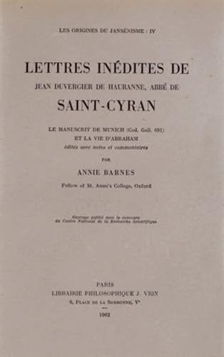 Les Origines du Jansénisme. Vol. 4. Lettres inédites de Jean Duvergier de Hauranne, abbé de Saint-Cyran book