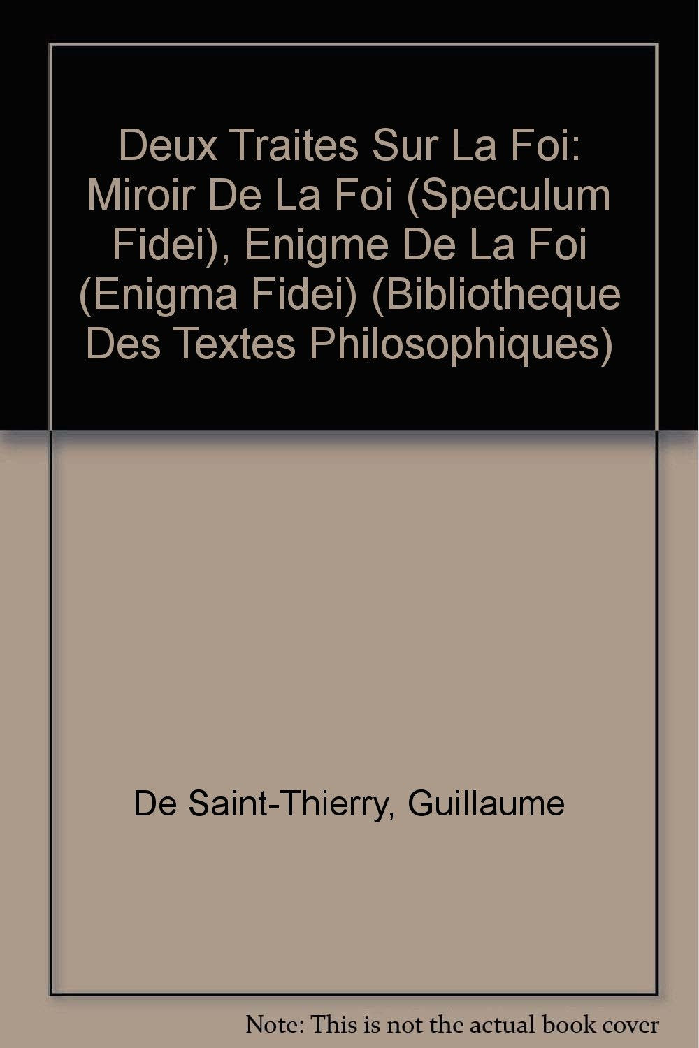Deux traités sur la foi. Miroir de la foi. Speculum fidei. Enigme de la foi. Enigma fidei book