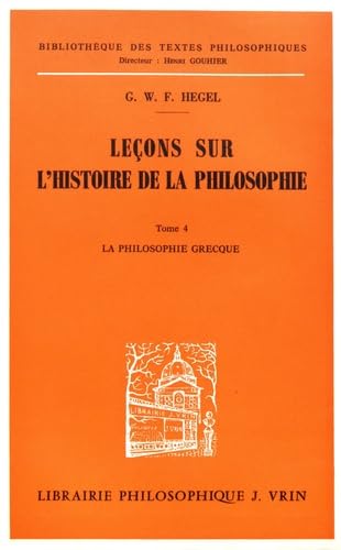 Leçons sur l'histoire de la philosophie. Vol. 4. La Philosophie grecque : le dogmatisme et le septicisme, les néoplatoniciens book