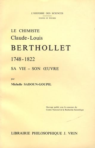 Le Chimiste Claude-Louis Berthollet, 1748-1822 : sa vie, son oeuvre book