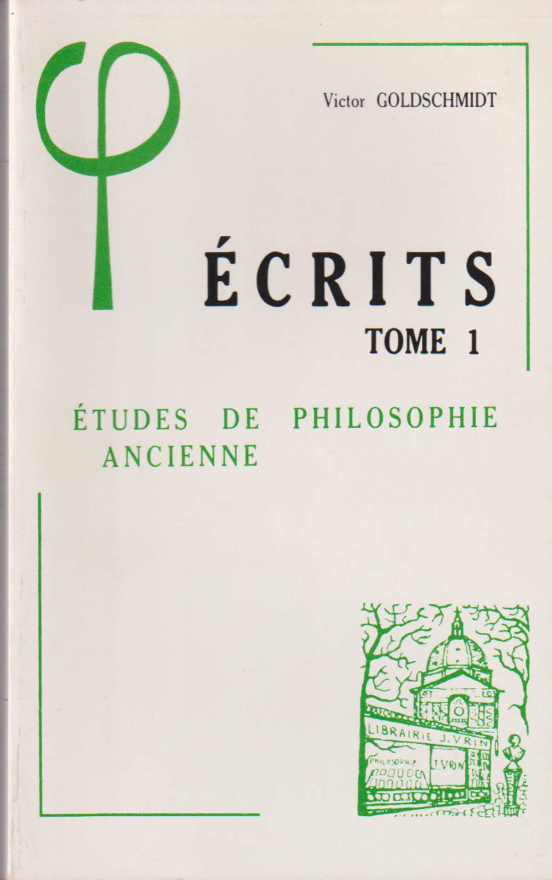 Ecrits de Victor Goldschmidt. Vol. 1. Etudes de philosophie ancienne book