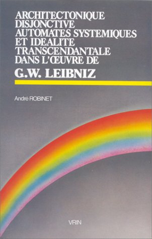 Architecture disjonctive, automates systémiques et idéalité transcendantale dans l'oeuvre de G.W. Leibniz : nombreux textes inédits book
