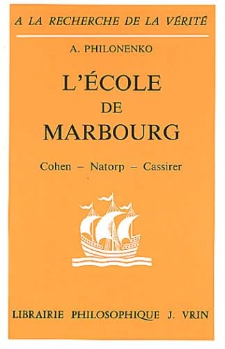 L'Ecole de Marbourg : Cohen, Natorp, Cassirer Philosophy