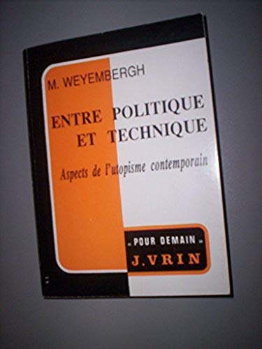 Entre Politique Et Technique: Aspects de L'Utopisme Contemporain (Pour Demain) Philosophy