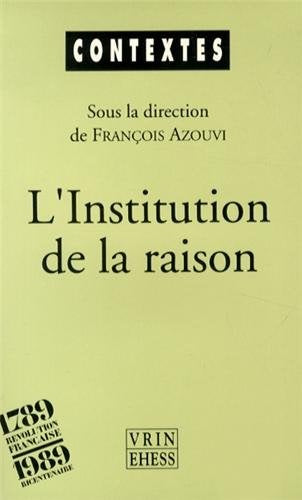 L'Institution de la raison : la révolution culturelle des idéologues book