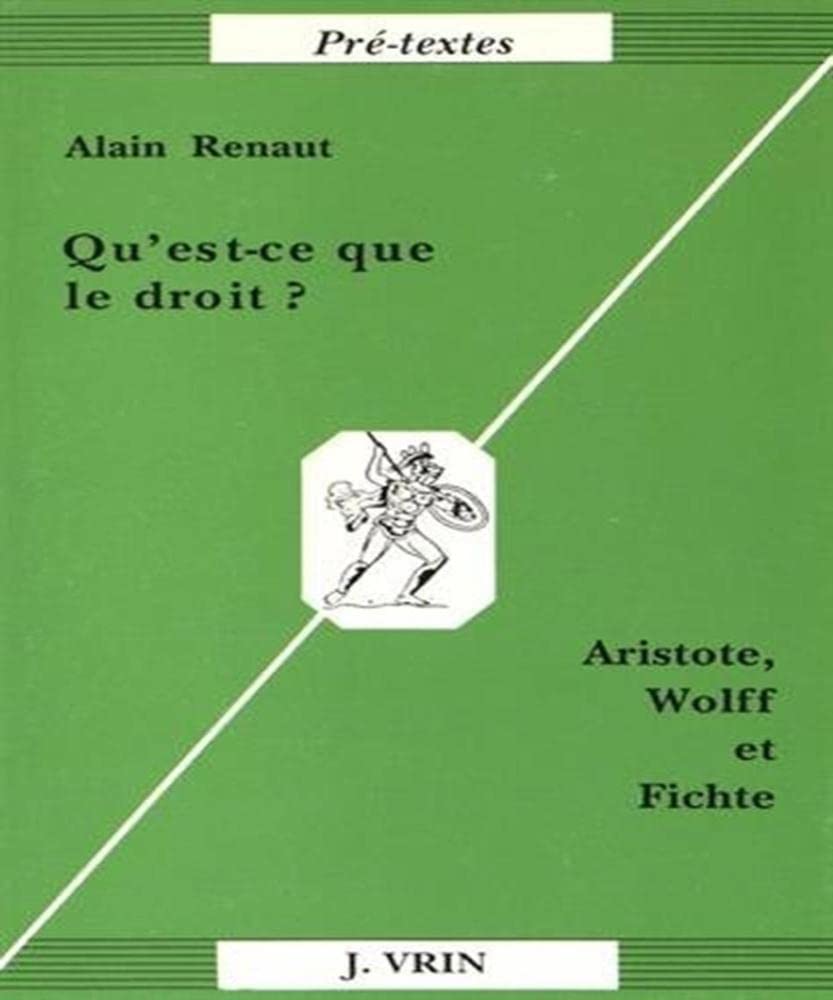 Qu'est-ce que le droit ? : Aristote, Wolff et Fichte Law