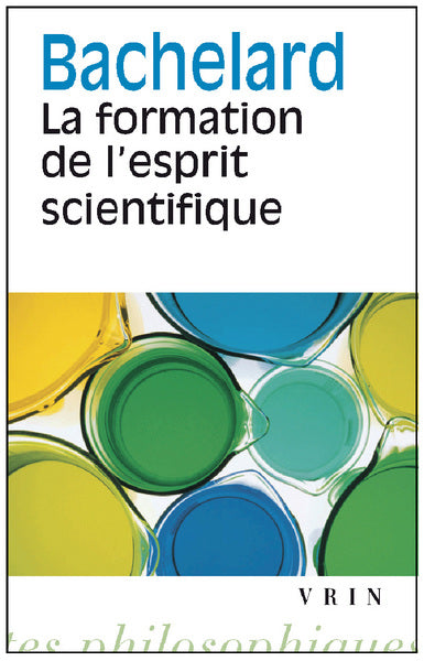 La formation de l'esprit scientifique : contribution à une psychanalyse de la connaissance objective Philosophy