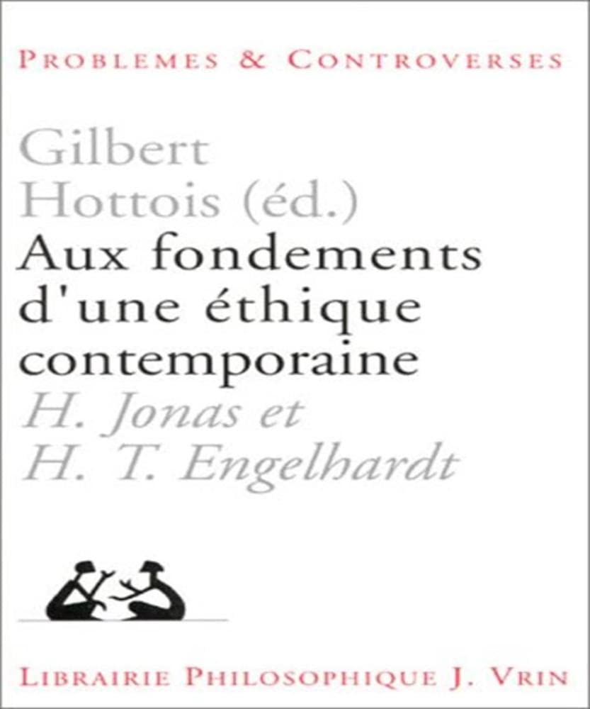 Aux fondements d'une éthique contemporaine : H. Jonas et H. T. Engelhardt Philosophy