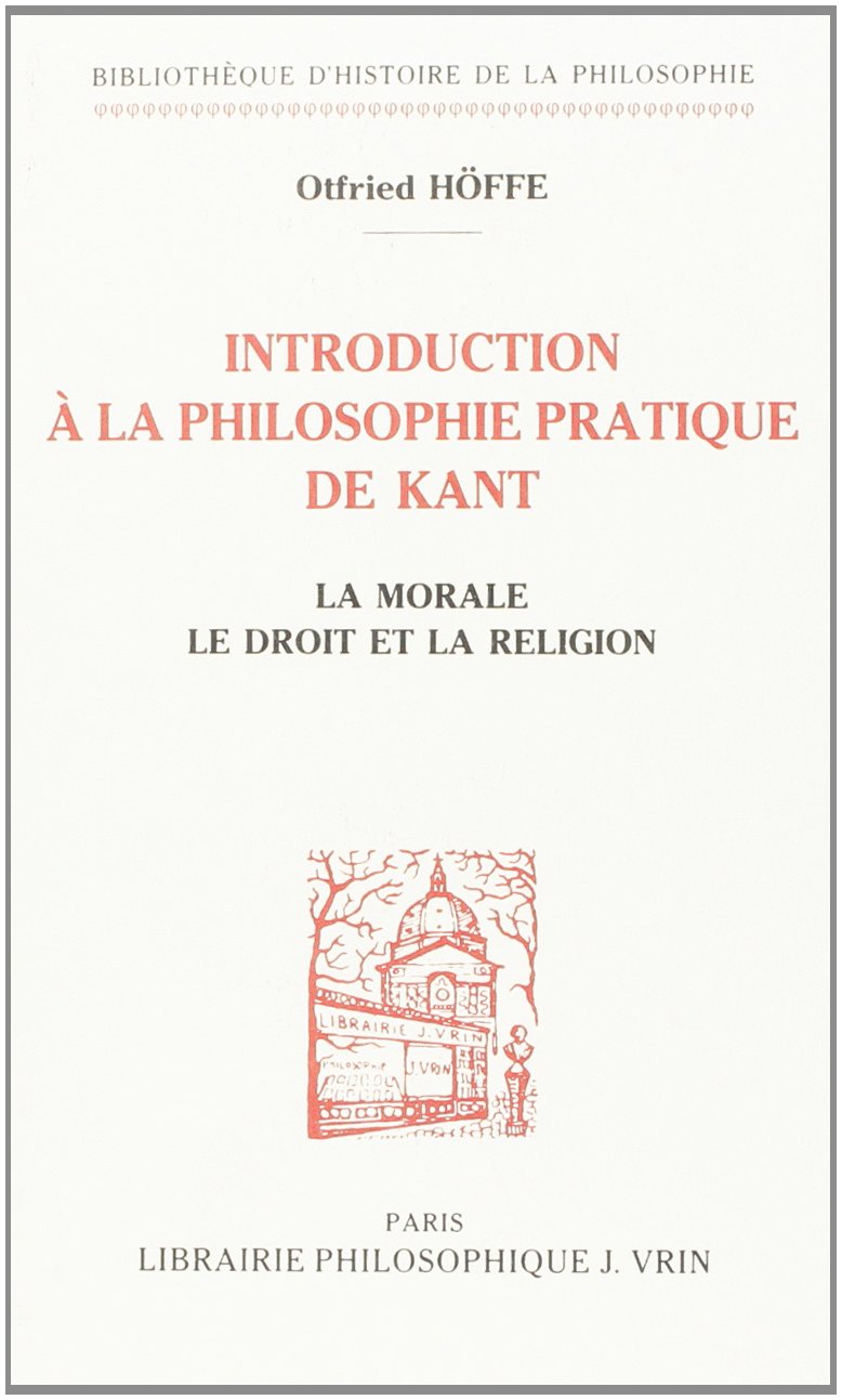 Introduction a la Philosophie Pratique de Kant: La Morale, Le Droit Et La Religion (Bibliotheque D'histoire De La Philosophie) Philosophy