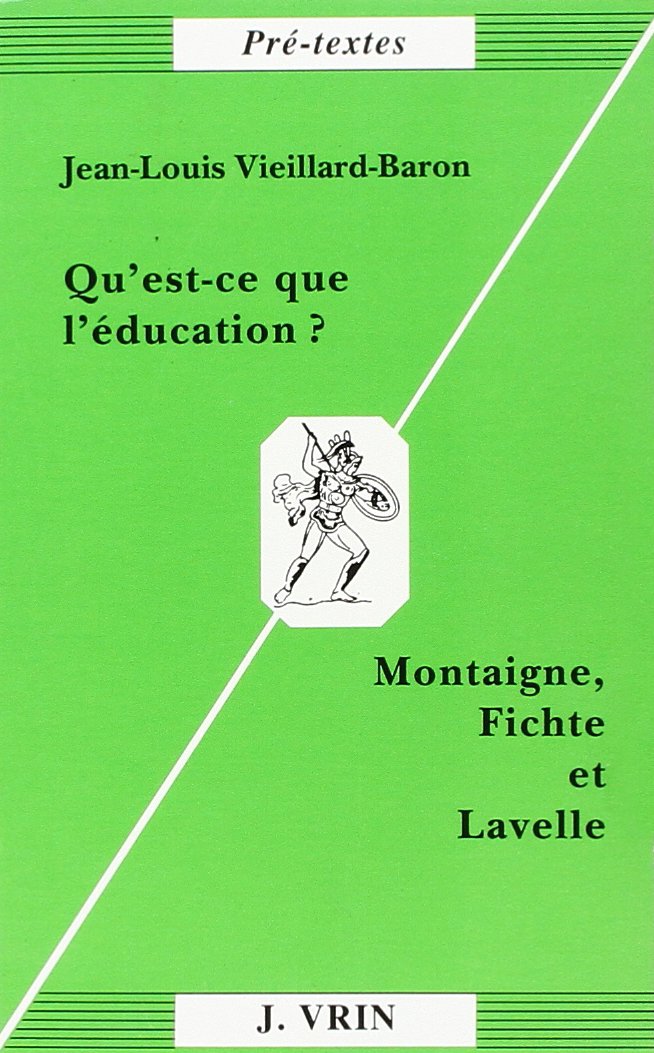 Qu'est-ce que l'éducation ? (Montaigne, Fichte et Lavelle) Philosophy