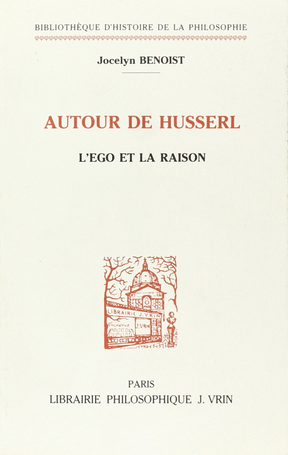 Autour de Husserl : l'ego et la raison Philosophy