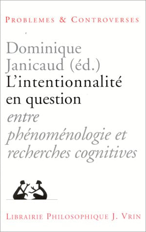 L'intentionnalité en question : entre phénoménologie et recherches cognitives Philosophy