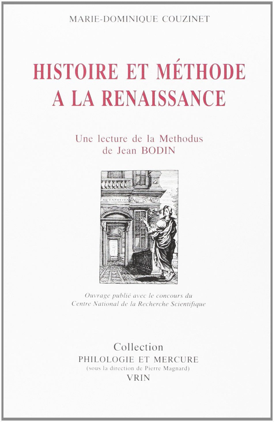 Histoire et méthode à la Renaissance : une lecture de la Methodus ad facilem historiarum cognitionem de Jean Bodin book