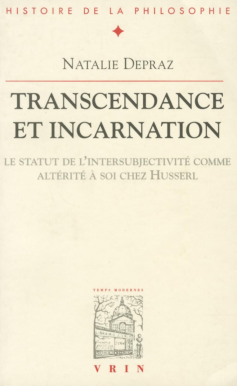 Transcendance et incarnation : le statut de l'intersubjectivité comme altérité à soi chez Husserl Philosophy