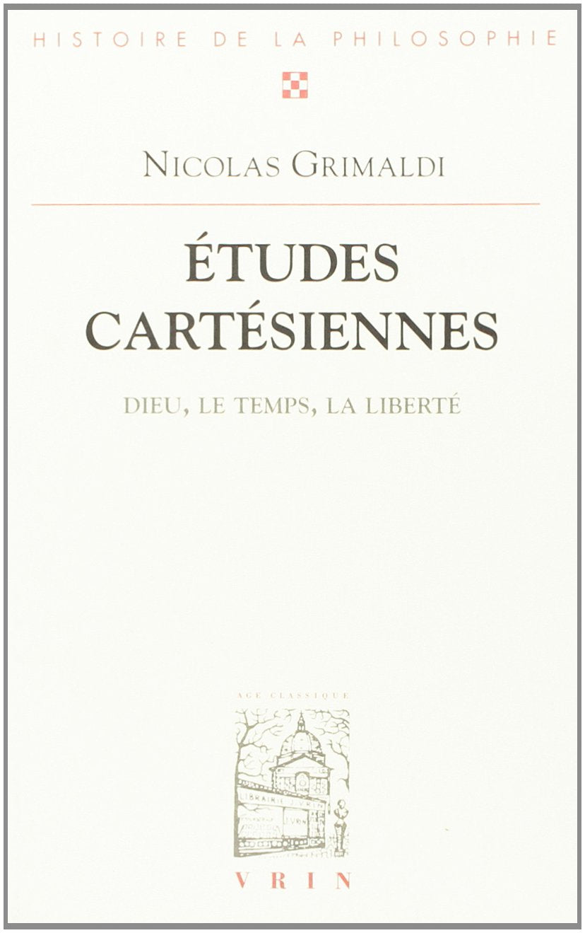 Etudes cartésiennes : Dieu, le temps, la liberté Philosophy