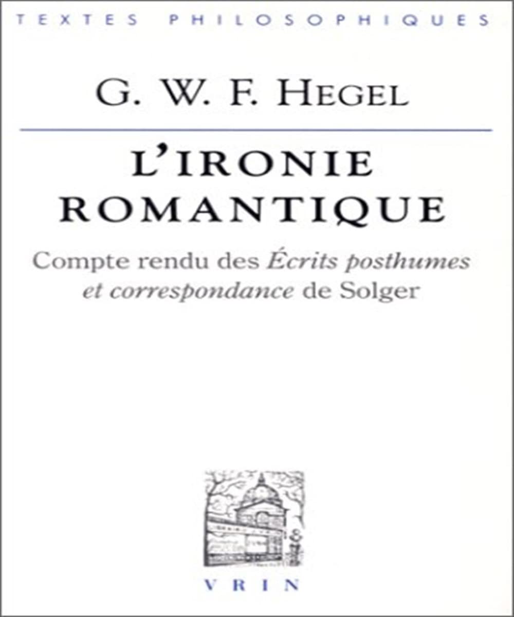 L'ironie romantique : compte rendu des Ecrits posthumes et correspondance de Solger book