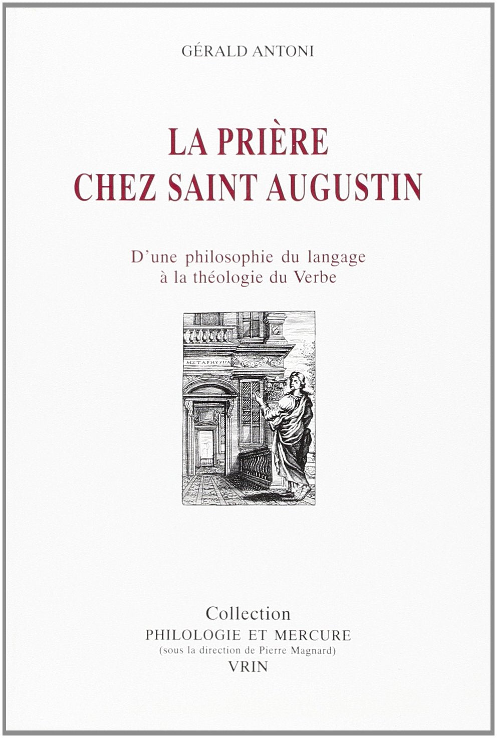 La prière chez saint Augustin : d'une philosophie du langage à la théologie du Verbe Philosophy