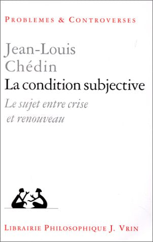 La condition subjective : le sujet entre crise et renouveau Philosophy