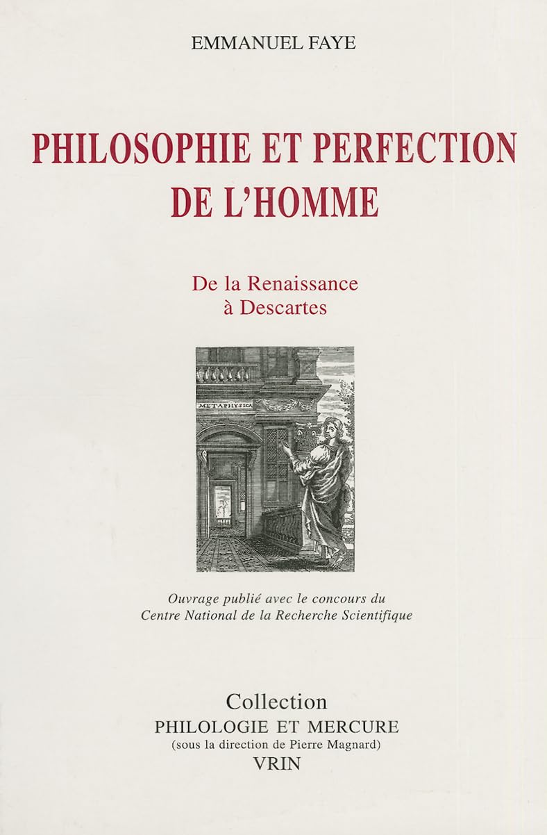 Philosophie et perfection de l'homme : de la Renaissance à Descartes Philosophy